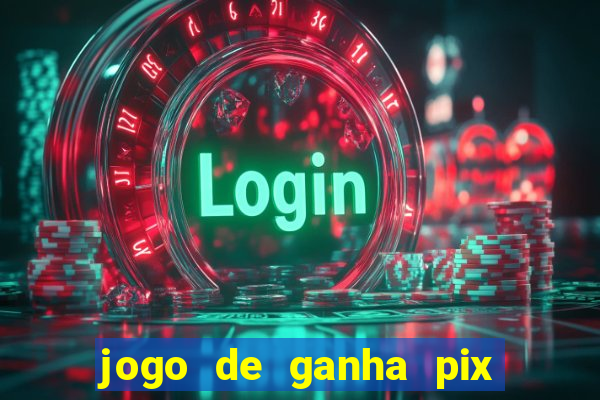 jogo de ganha pix na hora