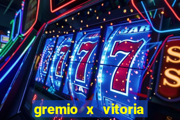 gremio x vitoria onde assistir