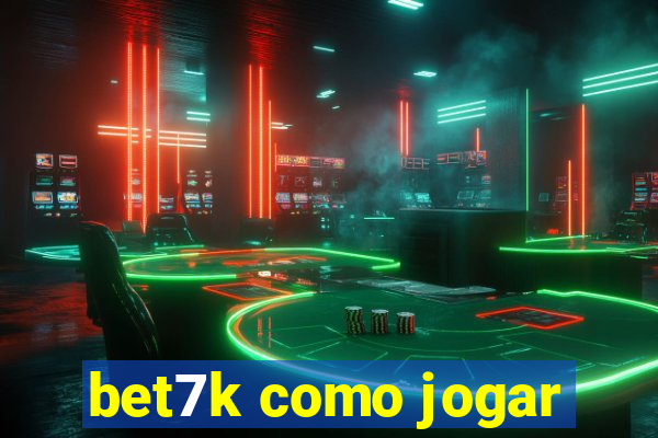 bet7k como jogar