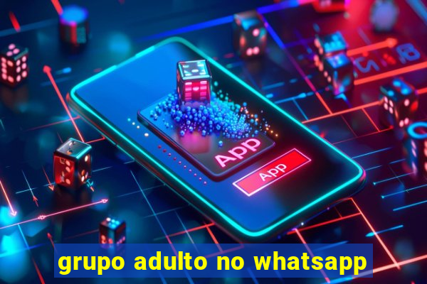 grupo adulto no whatsapp