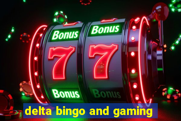 delta bingo and gaming