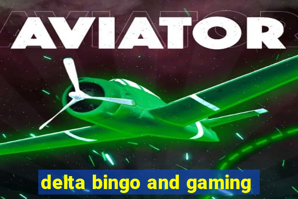 delta bingo and gaming