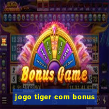 jogo tiger com bonus