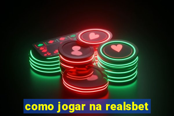 como jogar na realsbet