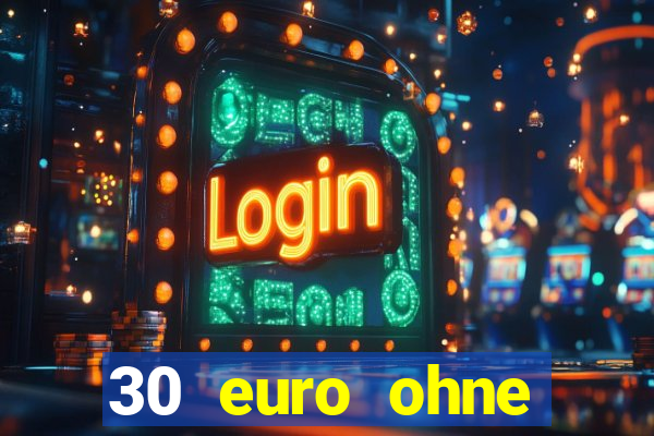 30 euro ohne einzahlung casino