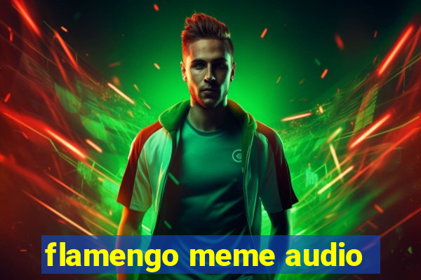 flamengo meme audio