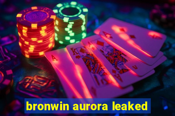 bronwin aurora leaked