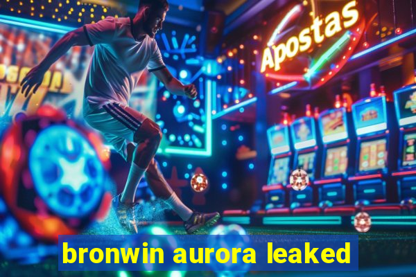 bronwin aurora leaked