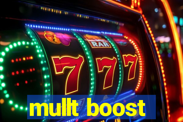 mullt boost