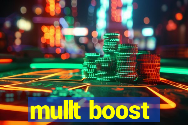 mullt boost