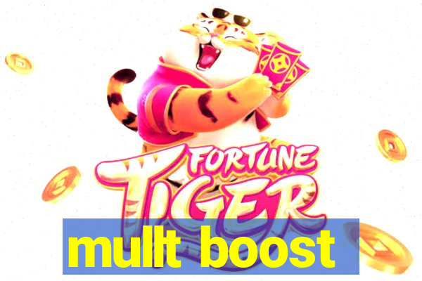 mullt boost