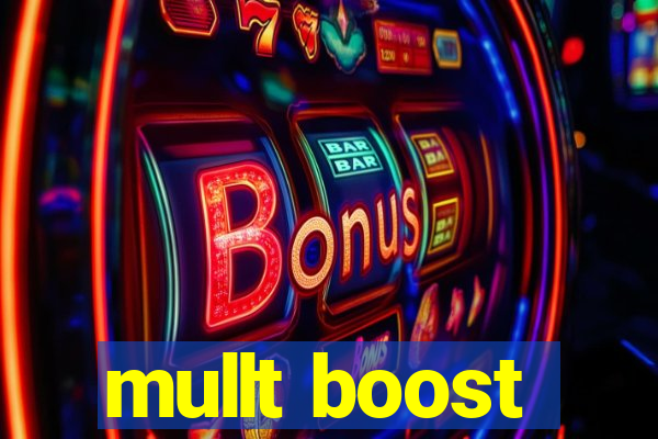 mullt boost