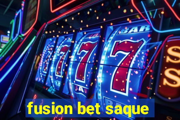 fusion bet saque