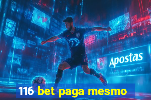 116 bet paga mesmo