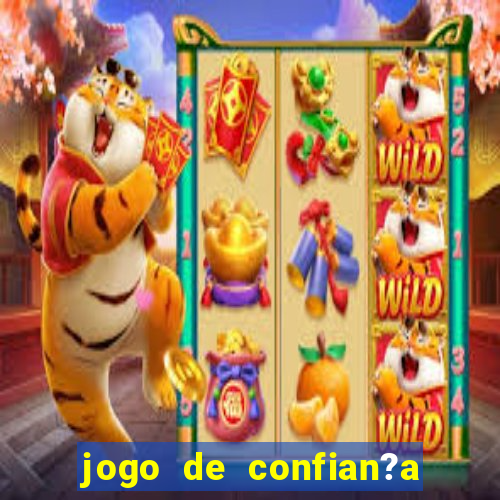 jogo de confian?a para ganhar dinheiro