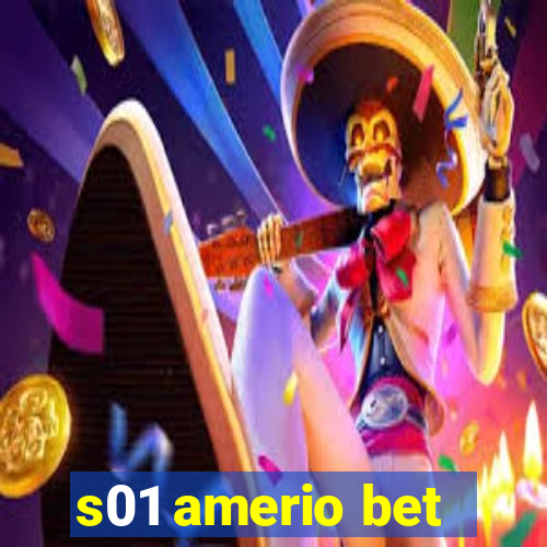 s01 amerio bet