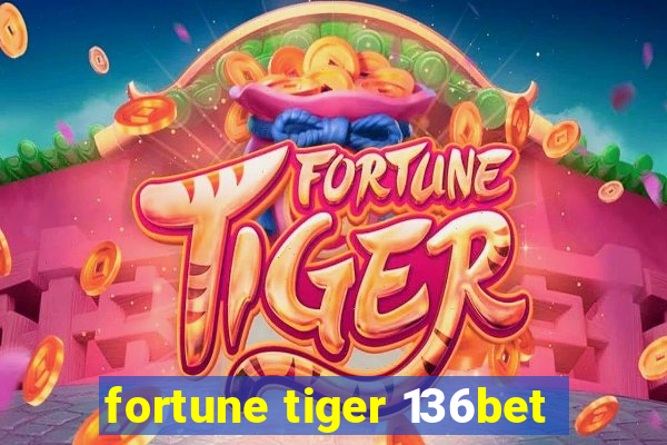 fortune tiger 136bet