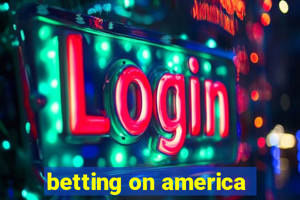 betting on america