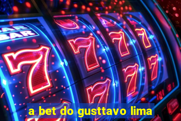 a bet do gusttavo lima