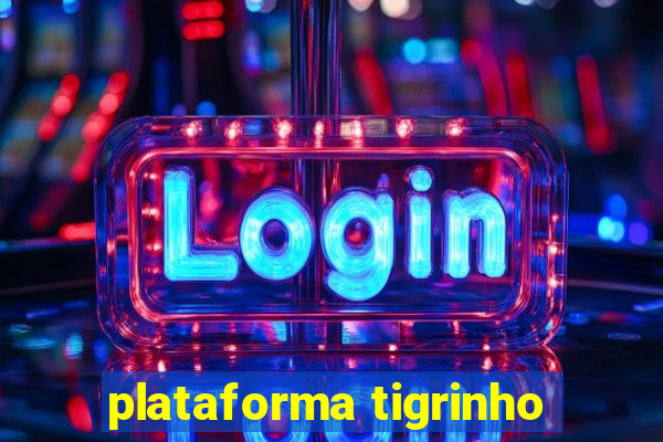 plataforma tigrinho