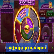 aajogo pro super