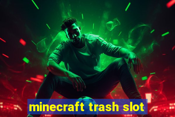 minecraft trash slot