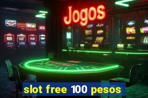 slot free 100 pesos