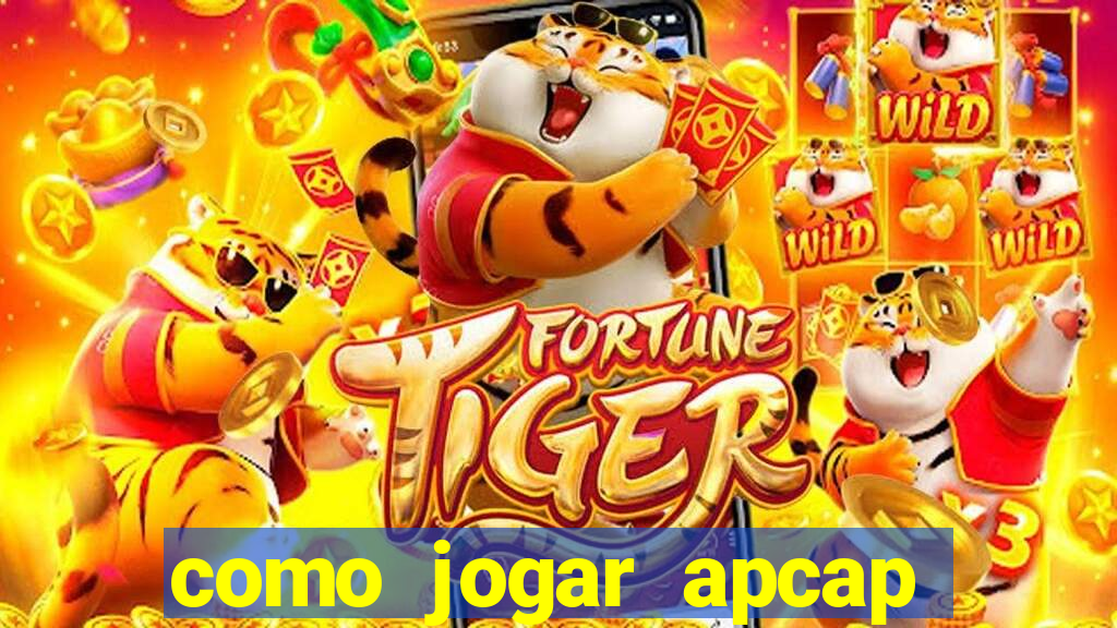 como jogar apcap da sorte