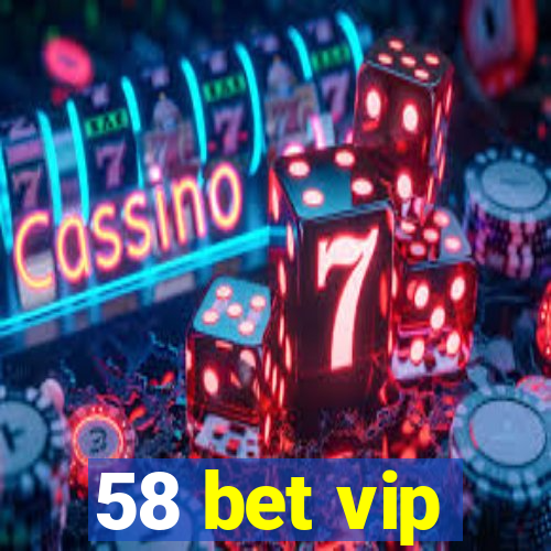 58 bet vip