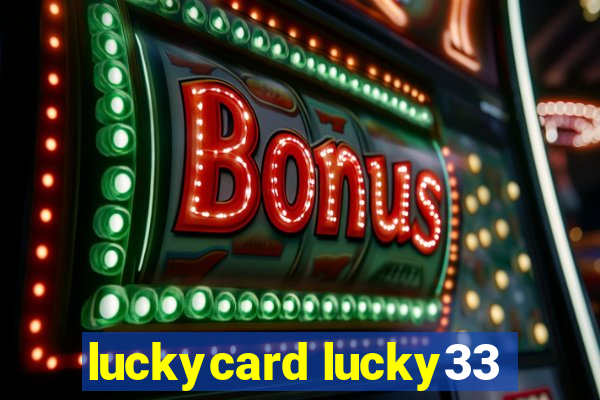 luckycard lucky33