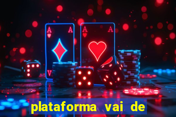 plataforma vai de bet gusttavo lima