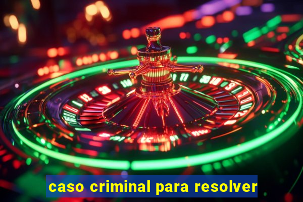 caso criminal para resolver