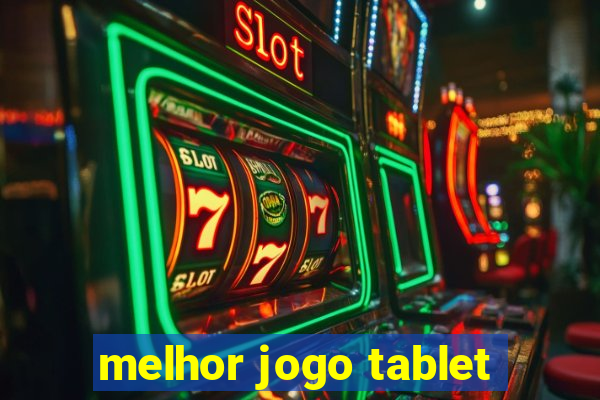 melhor jogo tablet