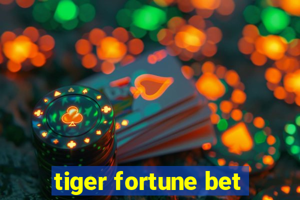 tiger fortune bet