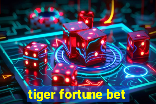 tiger fortune bet