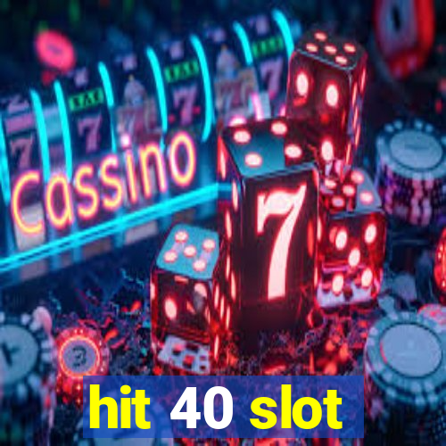 hit 40 slot