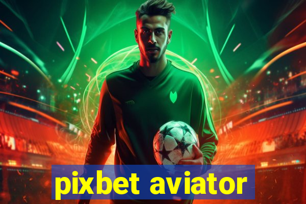 pixbet aviator