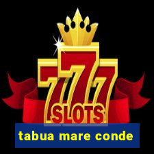 tabua mare conde