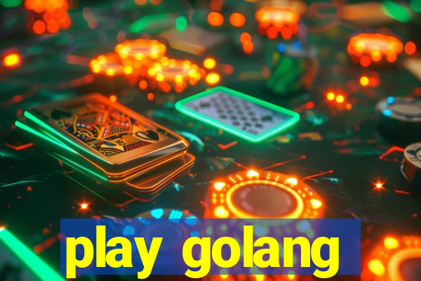 play golang