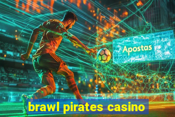 brawl pirates casino