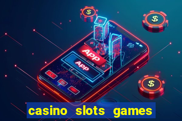 casino slots games real money