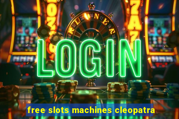 free slots machines cleopatra