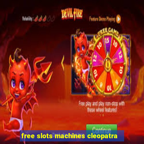 free slots machines cleopatra