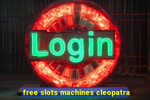 free slots machines cleopatra