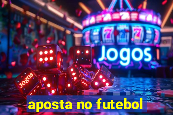 aposta no futebol