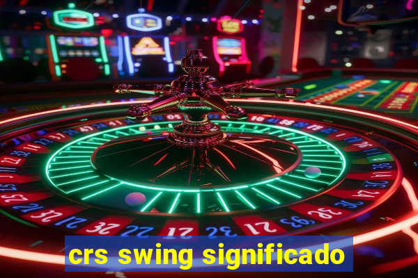 crs swing significado