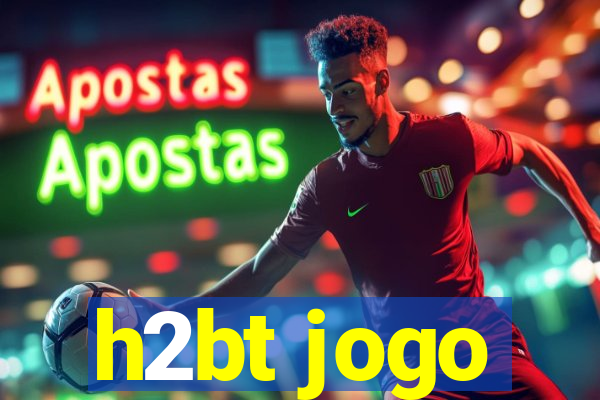 h2bt jogo