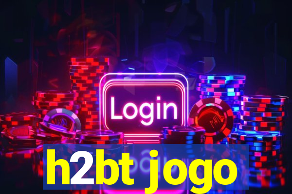 h2bt jogo