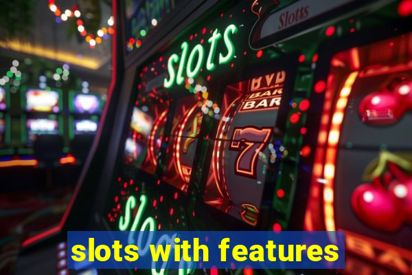 slots with features