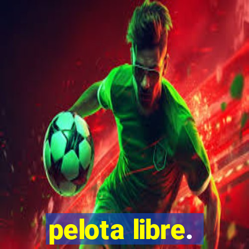 pelota libre.